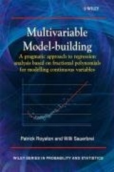 Multivariable Model - Building - A Pragmatic Approach to Regression Anaylsis based on Fractional Polynomials for Modelling Conti