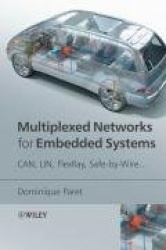 Multiplexed Networks for Embedded Systems - CAN, LIN, FlexRay, Safe-by-Wire...