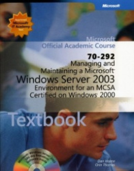 70-292 Managing and Maintaining a Microsoft Windows Server 2003 Environment for an MCSA Certified on Windows 2000 Package