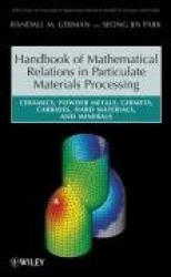 Handbook of Mathematical Relations in Particulate Materials Processing - Ceramics, Powder Metals, Cermets, Carbides, Hard Materi