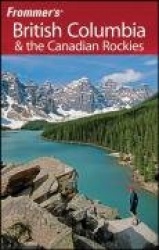 Frommer's® British Columbia & the Canadian Rockies
