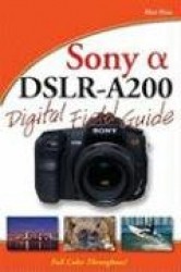 Sony Alpha DSLR-A200 Digital Field Guide