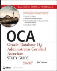 OCA: Oracle Database 11g Administrator Certified Associate Study Guide - Exams1Z0-051 and 1Z0-052
