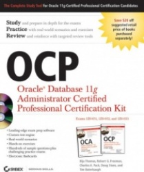 OCP: Oracle Database 11g Administrator Certified Professional Certification Kit - (1Z0-051, 1Z0-052, and 1Z0-053)
