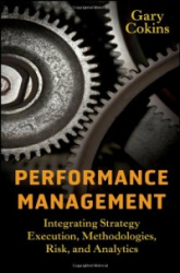 Performance Management - Integrating Strategy Execution, Methodologies, Risk, and Analytics
