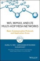 WiFi, WiMAX, and LTE Multi-hop Mesh Networks - Basic Communication Protocols and Application Areas