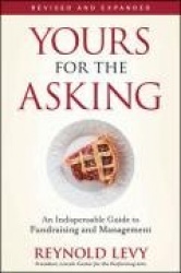 Yours for the Asking - An Indispensable Guide to Fundraising and Management
