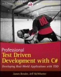 Professional Test Driven Development with C# - Developing Real World Applications with TDD