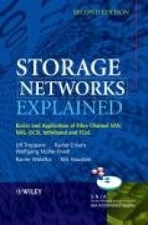 Storage Networks Explained - Basics and Application of Fibre Channel SAN, NAS, iSCSI, InfiniBand and FCoE