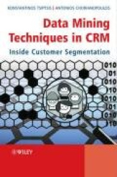 Data Mining Techniques in CRM - Inside Customer Segmentation