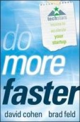 Do More Faster - TechStars Lessons to Accelerate Your Startup