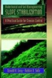 Biotechnical and Soil Bioengineering Slope Stabilization - A Practical Guide for Erosion Control