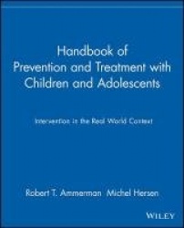 Handbook of Prevention and Treatment with Children and Adolescents - Intervention in the Real World Context