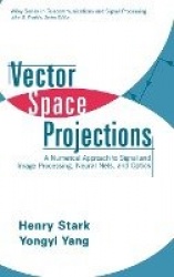 Vector Space Projections - A Numerical Approach to Signal and Image Processing, Neural Nets, and Optics