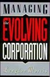 Managing the Evolving Corporation