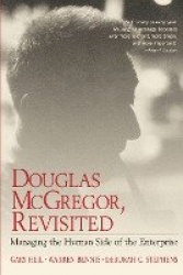 Douglas McGregor, Revisited - Managing the Human Side of the Enterprise