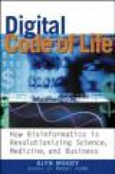 Digital Code of Life - How Bioinformatics is Revolutionizing Science, Medicine, and Business
