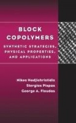Block Copolymers - Synthetic Strategies, Physical Properties, and Applications