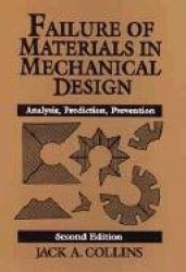 Failure of Materials in Mechanical Design - Analysis, Prediction, Prevention