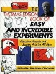 The Thomas Edison Book of Easy and Incredible Experiments