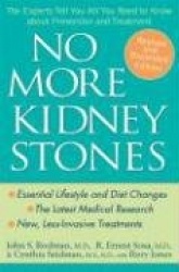 No More Kidney Stones - The Experts Tell You All You Need to Know about Prevention and Treatment