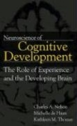 Neuroscience of Cognitive Development - The Role of Experience and the Developing Brain