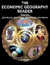 The Economic Geography Reader - Producing and Consuming Global Capitalism