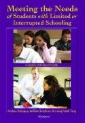 Meeting the Needs of Students with Limited or Interrupted Schooling - A Guide for Educators