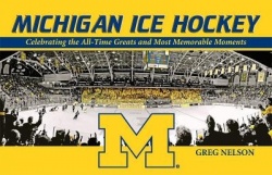 Michigan Ice Hockey - Celebrating the All-Time Greats and Most Memorable Moments