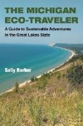 The Michigan Eco-Traveler - A Guide to Sustainable Adventures in the Great Lakes State