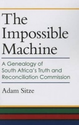 The Impossible Machine - A Genealogy of South Africa’s Truth and Reconciliation Commission