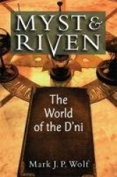Myst and Riven - The World of the D'ni