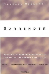 Surrender - How the Clinton Administration Completed the Reagan Revolution