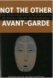 Not the Other Avant-Garde - The Transnational Foundations of Avant-Garde Performance