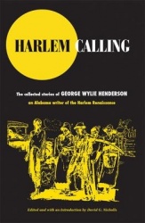 Harlem Calling - The Collected Stories of George Wylie Henderson