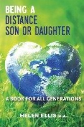 Being a Distance Son or Daughter - A Book for ALL Generations