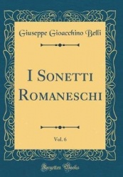I Sonetti Romaneschi, Vol. 6 (Classic Reprint)
