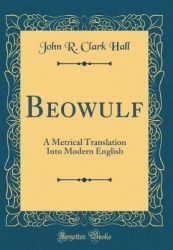 Beowulf - A Metrical Translation Into Modern English (Classic Reprint)
