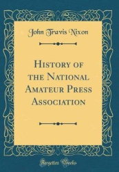 History of the National Amateur Press Association (Classic Reprint)