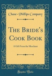 The Bride's Cook Book: A Gift from the Merchant (Classic Reprint)