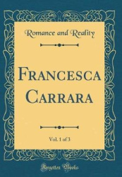 Francesca Carrara, Vol. 1 of 3 (Classic Reprint)