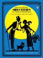 Decorative Silhouettes of the Twenties: For Designers and Craftsmen - For Designers and Craftsmen