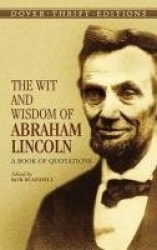 Wit and wisdom of abraham lincoln - a book of quotations