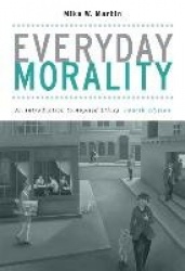 Everyday Morality: An Introduction to Applied Ethics