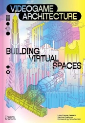 Videogame Architecture - Building Virtual Spaces