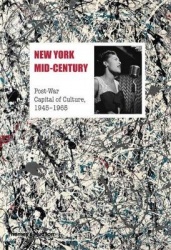 New York Mid-Century - Post-War Capital of Culture, 1945-1965