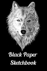 Black Paper Sketchbook: 120 Pages of Black Blank Paper for Doodling and Drawing with White Ink, Gel Pens, Chalk Markers for Spir