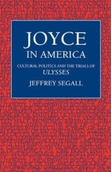 Joyce in America - Cultural Politics and the Trials of 