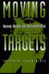 Moving Targets - Women, Murder, and Representation