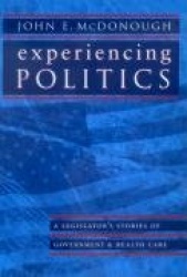 Experiencing Politics - A Legislator's Stories of Government and Health Care